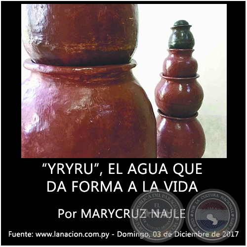 YRYRU, EL AGUA QUE DA FORMA A LA VIDA - Por MARYCRUZ NAJLE - Domingo, 03 de Diciembre de 2017